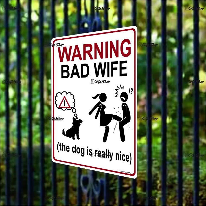 Warning bad wife the dog is relly nice, indicator amuzant 200x265 mm